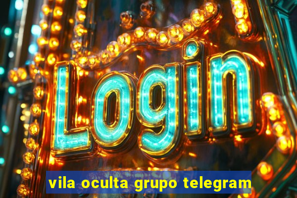 vila oculta grupo telegram